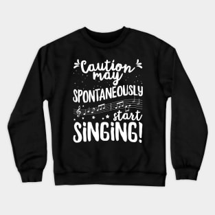 Caution may spontaneously start singing! - Music Singer product Crewneck Sweatshirt